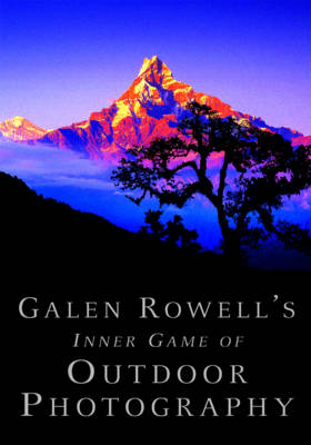 Book cover for Galen Rowell's Inner Game of Outdoor Photography