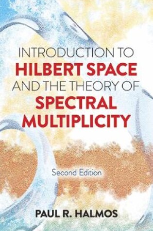 Cover of Introduction to Hilbert Space and the Theory of Spectral Multiplicity
