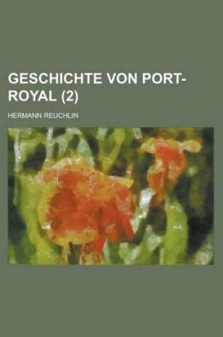 Cover of Geschichte Von Port-Royal (2 )