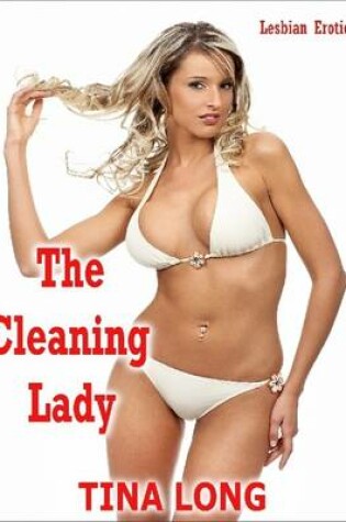 Cover of The Cleaning Lady: Lesbian Erotica