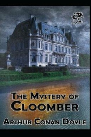 Cover of (Illustrated) The Mystery of Cloomber by Arthur Conan Doyle