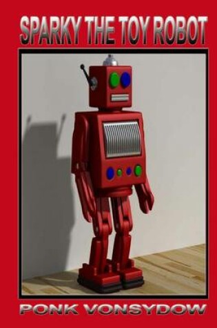 Cover of Sparky the Toy Robot