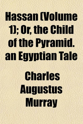 Book cover for Hassan (Volume 1); Or, the Child of the Pyramid. an Egyptian Tale