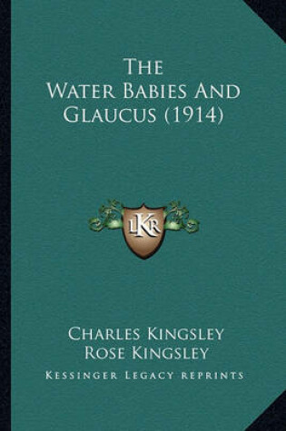 Cover of The Water Babies and Glaucus (1914)