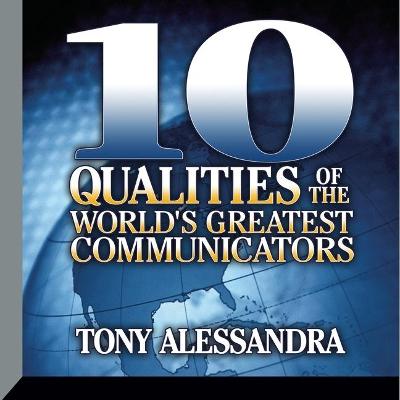 Cover of Ten Qualities the World's Greatest Communicators