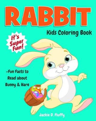 Cover of Rabbit Kids Coloring Book +Fun Facts to Read about Bunny & Hare