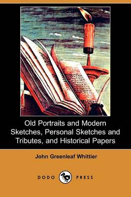 Book cover for Old Portraits and Modern Sketches, Personal Sketches and Tributes, and Historical Papers (Dodo Press)