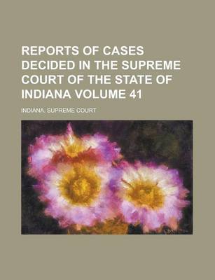 Book cover for Reports of Cases Decided in the Supreme Court of the State of Indiana Volume 41