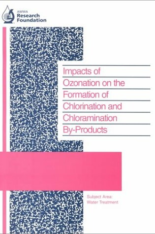 Cover of Impacts of Ozonation on the Formation of Chlorination and Chloramination By-Products