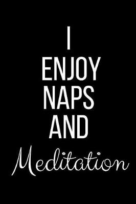 Book cover for I Enjoy Naps And Meditation