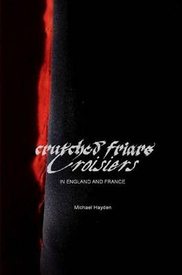 Book cover for Crutched Friars and Croisiers: The Canons Regular of the Order of the Holy Cross in England and France