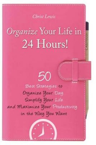 Cover of Organize Your Life in 24 Hours!