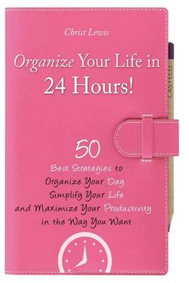 Book cover for Organize Your Life in 24 Hours!