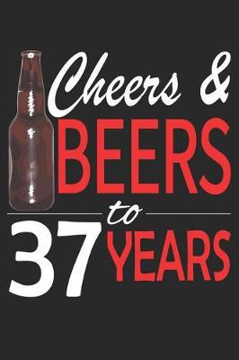Book cover for Cheers And Beers To 37 Years