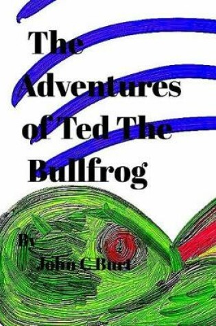 Cover of The Adventures of Ted The Bullfrog