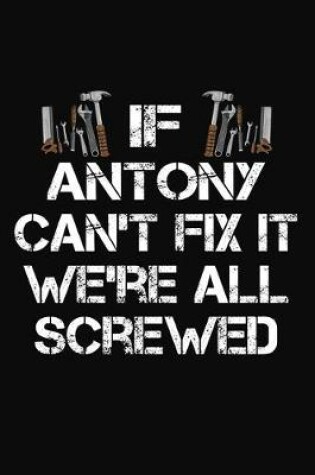 Cover of If Antony Can't Fix It We're All Screwed