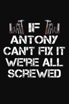 Book cover for If Antony Can't Fix It We're All Screwed