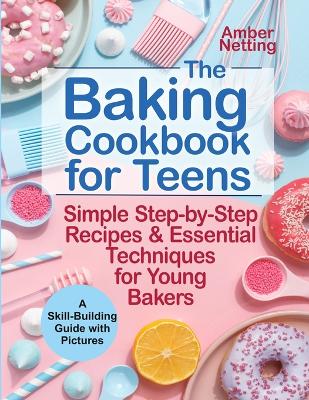 Book cover for The Baking Cookbook for Teens