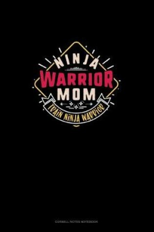 Cover of Ninja Warrior Mom Train Ninja Warrior