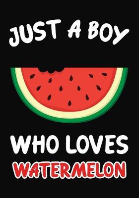 Book cover for Just a Boy Who Loves watermelon