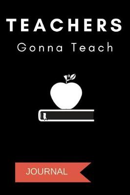 Book cover for Teachers Gonna Teach Journal