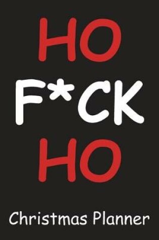 Cover of Ho F*ck Ho Christmas Planner