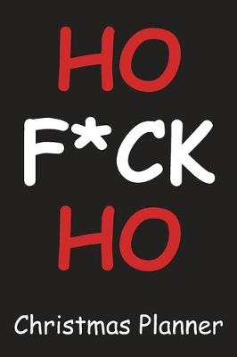 Book cover for Ho F*ck Ho Christmas Planner