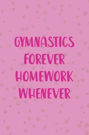 Cover of Gymnastics Forever Homework Whenever