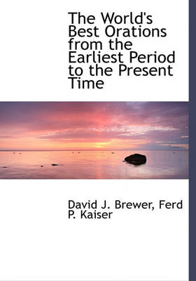 Book cover for The World's Best Orations from the Earliest Period to the Present Time