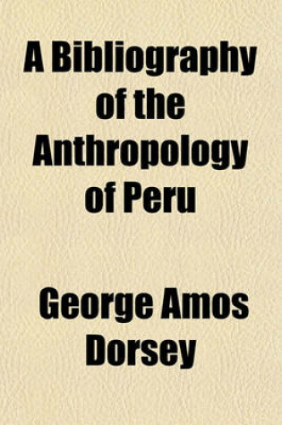 Cover of A Bibliography of the Anthropology of Peru