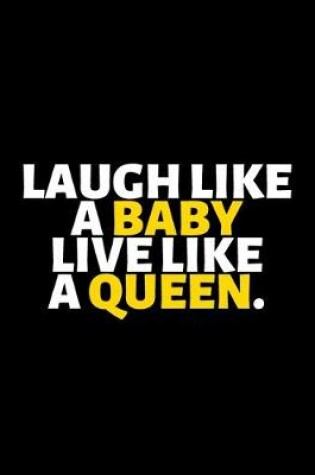 Cover of Laugh Like A Baby Live Like A Queen