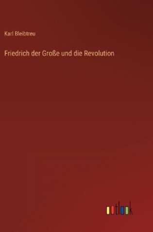 Cover of Friedrich der Große und die Revolution