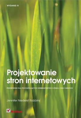 Book cover for Projektowanie Stron Internetowych. Przewodnik Dla Pocz?tkuj?cych Webmasterow Po Html5, Css3 I Grafice. Wydanie IV