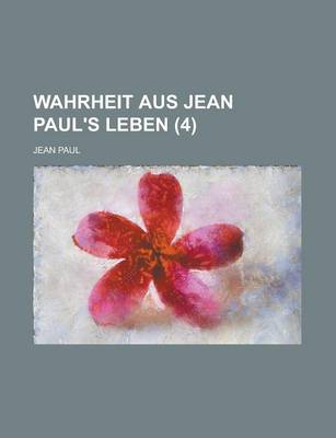 Book cover for Wahrheit Aus Jean Paul's Leben (4)