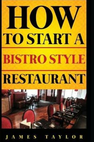 Cover of How to Start a Bistro Style Restaurant