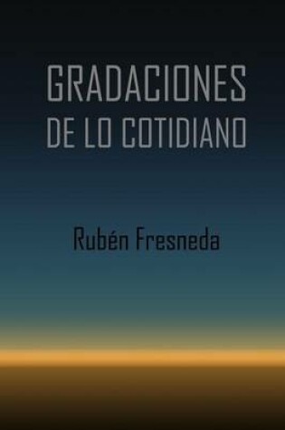 Cover of Gradaciones de lo cotidiano