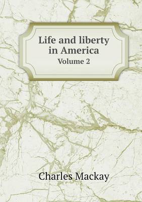 Book cover for Life and liberty in America Volume 2