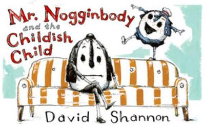 Book cover for Mr. Nogginbody and the Childish Child