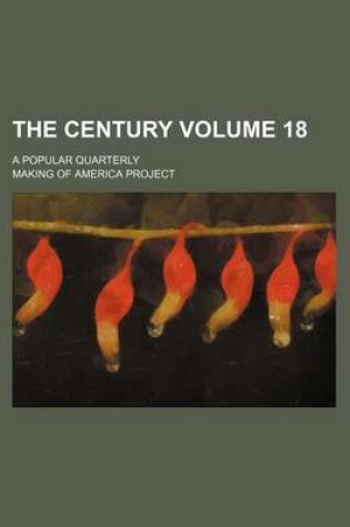 Cover of The Century Volume 18; A Popular Quarterly