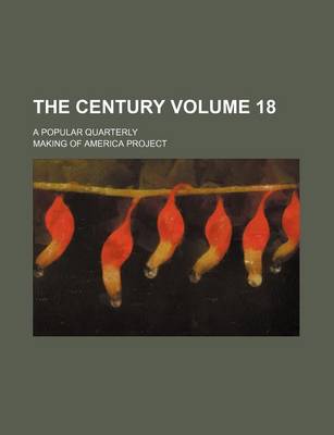 Book cover for The Century Volume 18; A Popular Quarterly