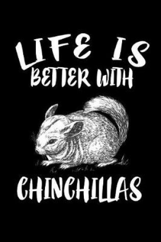 Cover of Life Is Better With Chinchillas