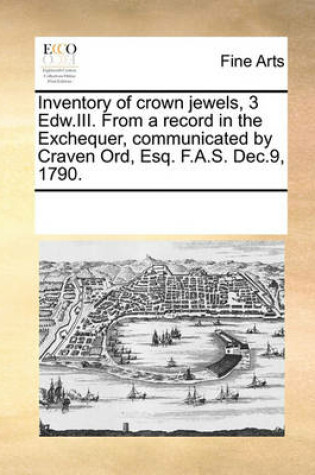 Cover of Inventory of crown jewels, 3 Edw.III. From a record in the Exchequer, communicated by Craven Ord, Esq. F.A.S. Dec.9, 1790.