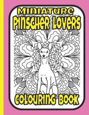 Book cover for Miniature Pinscher Lovers Colouring Book