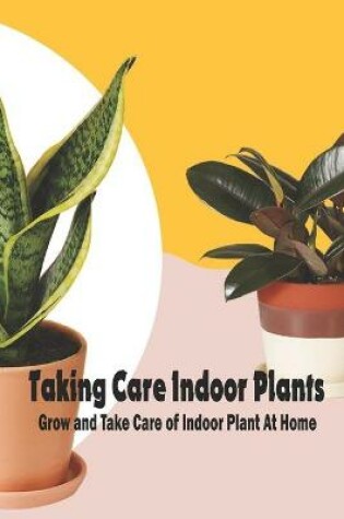 Cover of Taking Care Indoor Plants