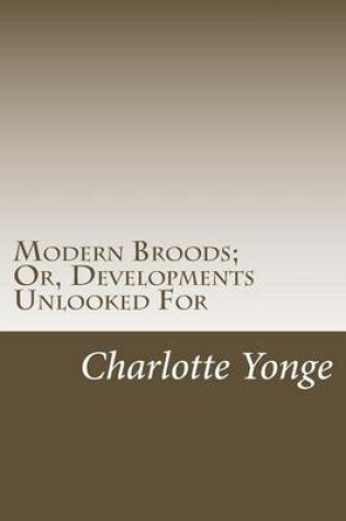 Cover of Modern Broods; Or, Developments Unlooked For