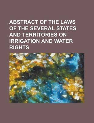 Book cover for Abstract of the Laws of the Several States and Territories on Irrigation and Water Rights