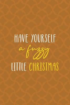 Book cover for Have Yourself A Fuzzy Little Christmas