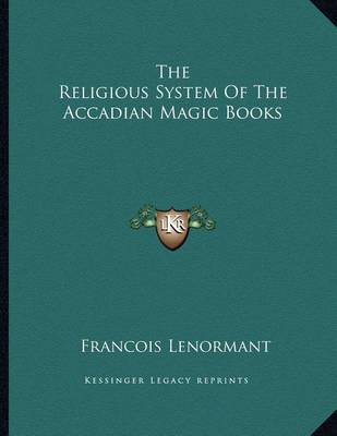 Book cover for The Religious System of the Accadian Magic Books