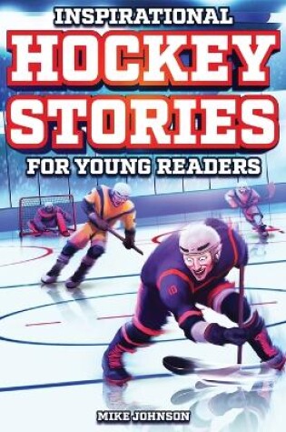 Cover of Inspirational Hockey Stories for Young Readers