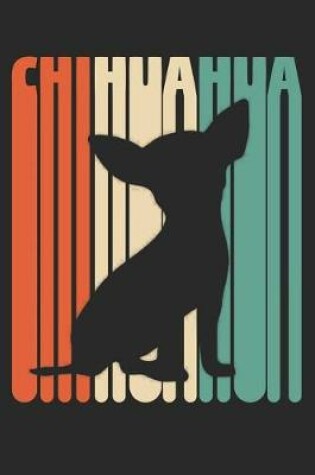 Cover of Vintage Chihuahua Notebook - Gift for Chihuahua Lovers - Chihuahua Journal